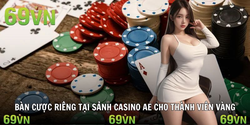 ban cuoc rieng sanh casino ae 69vn Chế độ bàn cược riêng cho thành viên Vàng